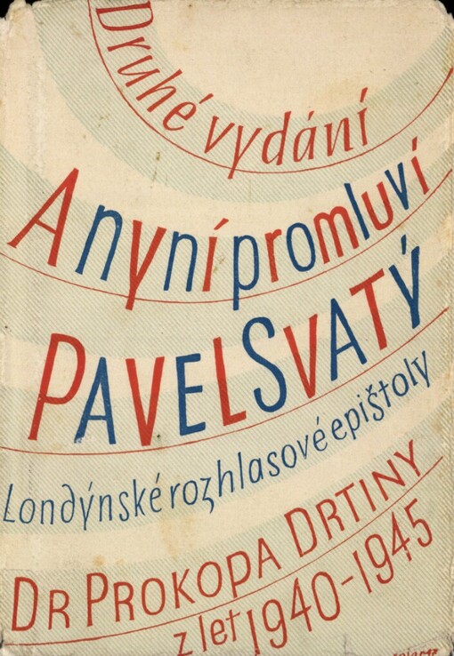 A nyní promluví Pavel Svatý ... :Londýnské rozhlasové epištoly [Dr. Prokopa Drtiny] z let 1940-1945