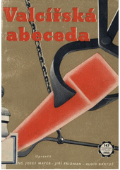Valcířská abeceda : základní příručka pro valcířské učně a nové zaměstnance ve válcovnách  (odkaz v elektronickém katalogu)