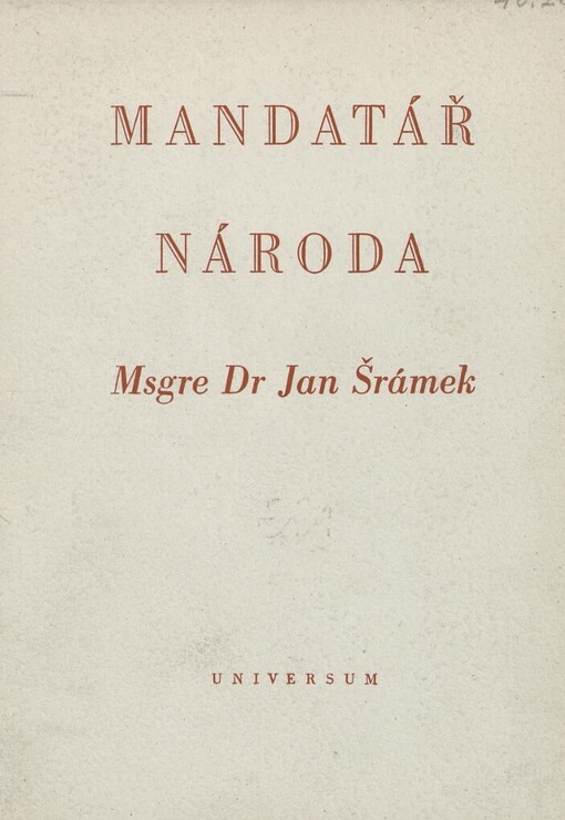 Mandatář národa :studie a projevy k 75. narozeninám Msgre Dr Jana Šrámka, předsedy vlády ČSR v zahraničí