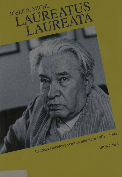 Laureatus laureata: nositelé Nobelovy ceny za literaturu 1901-1994 a čeští kandidáti