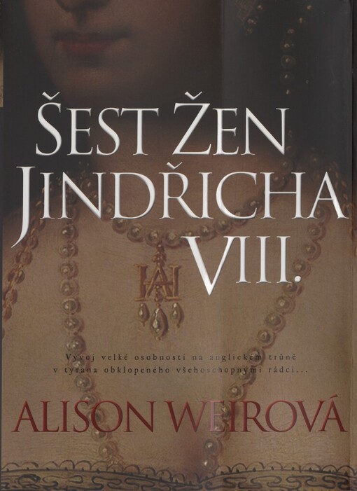 Šest žen Jindřicha VIII, 1., úplné vyd. v českém jazyce