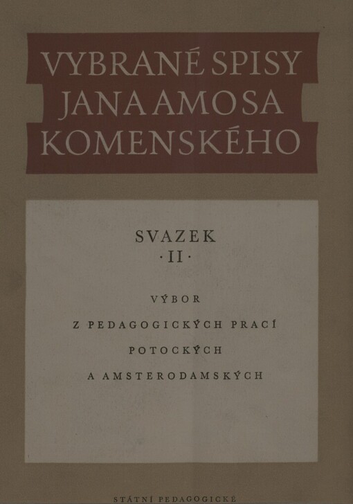Vybrané spisy Jana Amose Komenského. Sv. 2., Výbor z pedagog. prací potockých a amsterodamských