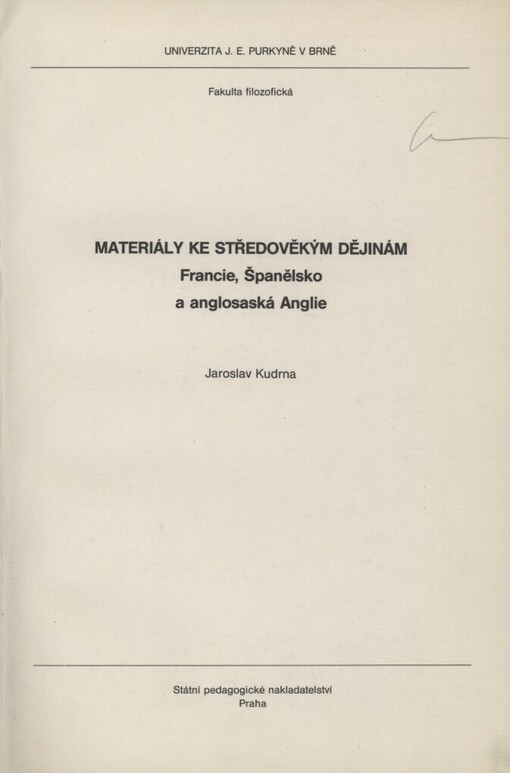Materiály ke středověkým dějinám : Francie, Španělsko a anglosaská Anglie : určeno pro posl. fak. filozof.