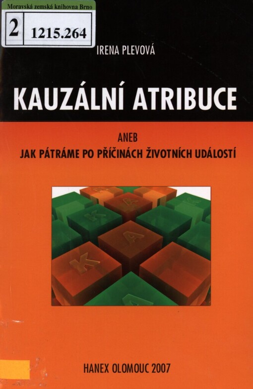 Kauzální atribuce, aneb, Jak pátráme po příčinách životních událostí