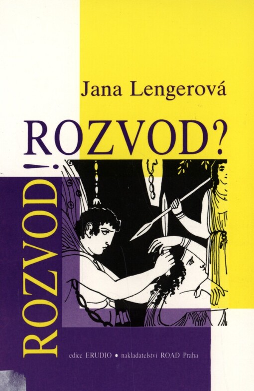 Rozvod! Rozvod?, aneb, Jak, proč a jestli vůbec se rozvést bez pomoci advokáta