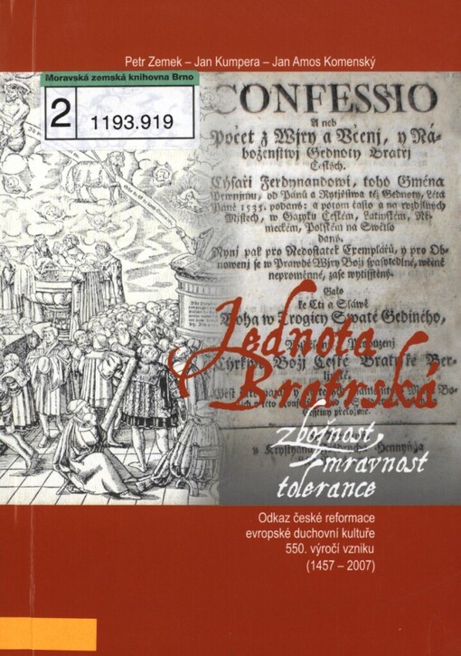 Jednota bratrská: zbožnost, mravnost, tolerance : odkaz české reformace evropské duchovní kultuře : 550. výročí vzniku (1457-2007)