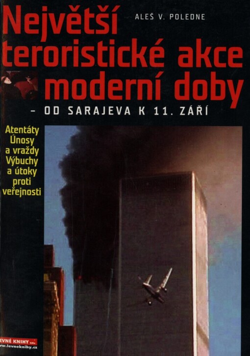 Největší teroristické akce moderní doby: - od Sarajeva k 11. září