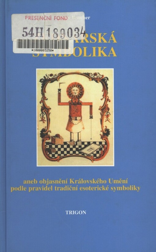 Zednářská symbolika, aneb, Královské umění opětovně objasněné a obnovené podle pravidel tradiční esoterické symboliky