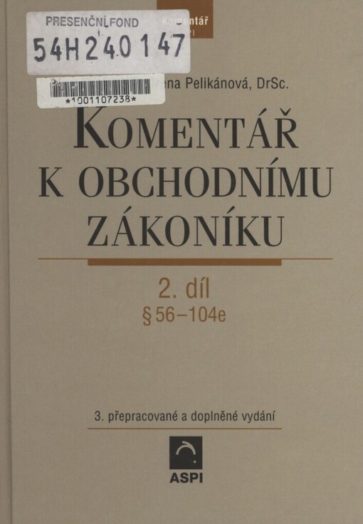 Komentář k obchodnímu zákoníku :(s přihlédnutím k evropskému právu) : [právní stav úpravy k 1. únoru 2004].2. díl, §§ 56-104e, 3., přeprac. a dopl. vyd.