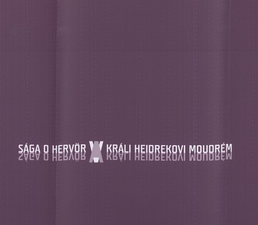 Sága o Hervör a králi Heidrekovi Moudrém: [přeložil, úvodní studii napsal, předmluvou a komentáři opatřil Miroslav Černý ; ilustrace, grafická úprava a typo Markéta Šenkyříková]