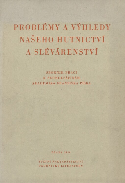 Problémy a výhledy našeho hutnictví a slévárenství: sborník prací k 70. narozeninám akademika Františka Píška