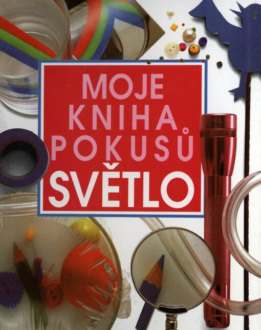 Moje kniha pokusů :světlo