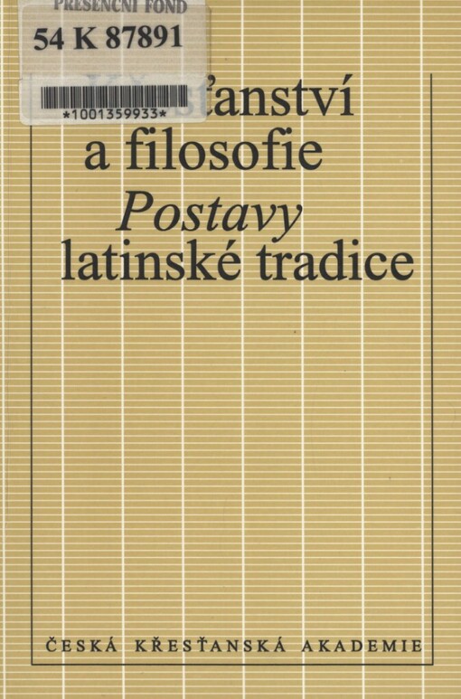 Křesťanství a filosofie: postavy latinské tradice - Augustinus, Boëthius, Jan Eriugena, Anselm z Canterbury, Tomáš Akvinský, Jan Duns Scotus : [Sborník přednášek]