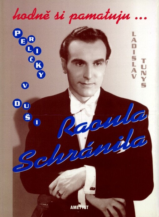 Hodně si pamatuju- Perličky v duši Raoula Schránila