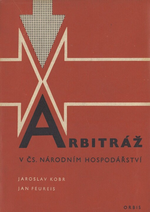 Arbitráž v čs. národním hospodářství :určeno pro pracovníky státní arbitráže, hospodářské pracovníky podniků a národních výborů a pro podnikové právníky