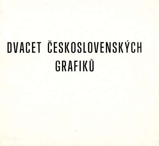 Dvacet československých grafiků ze sbírek galerie :Nová síň GVU v Ostravě : Ostrava-Poruba červenec-srpen 1992