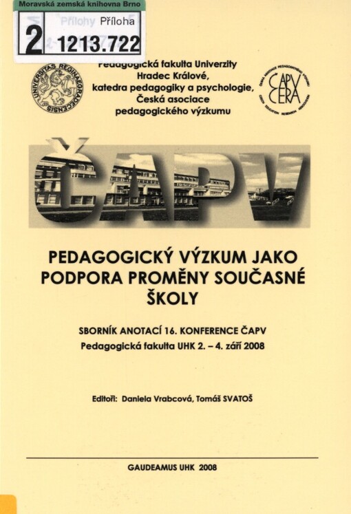 Pedagogický výzkum jako podpora proměny současné školy: sborník anotací 16. konference ČAPV, Pedagogická fakulta UHK, 2.-4. září 2008