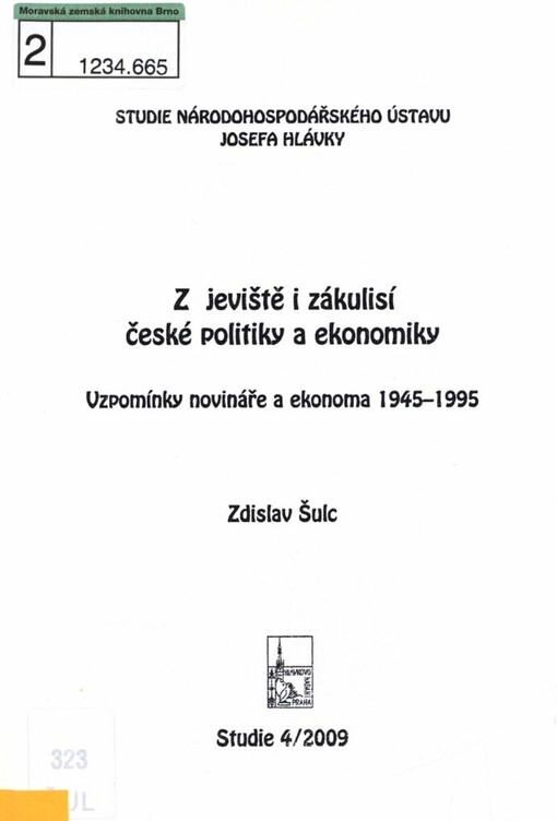 Z jeviště i zákulisí české politiky a ekonomiky: vzpomínky novináře a ekonoma 1945-1995