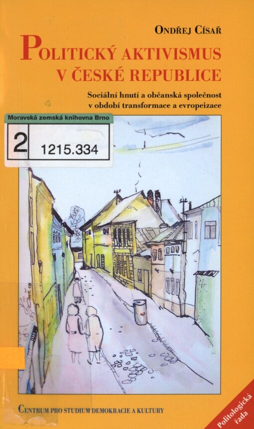 Politický aktivismus v České republice : sociální hnutí a občanská společnost v období transformace a evropeizace