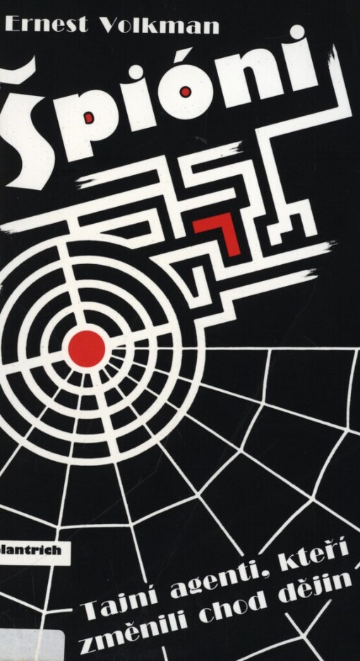 Špióni: tajní agenti, kteří změnili chod dějin