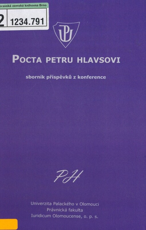 Pocta Petru Hlavsovi: sborník příspěvků z konference, uspořádané dne 13.3.2009 Právnickou fakultou Univerzity Palackého v Olomouci u příležitosti 70. narozenin doc. JUDr. Petra Hlavsy, CSc