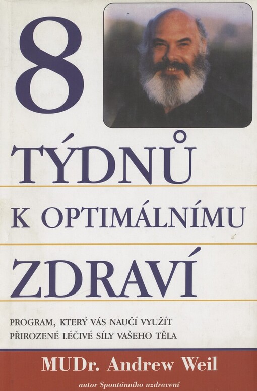 8 týdnů k optimálnímu zdraví: program, který vás naučí využít přirozené léčivé síly vašeho těla
