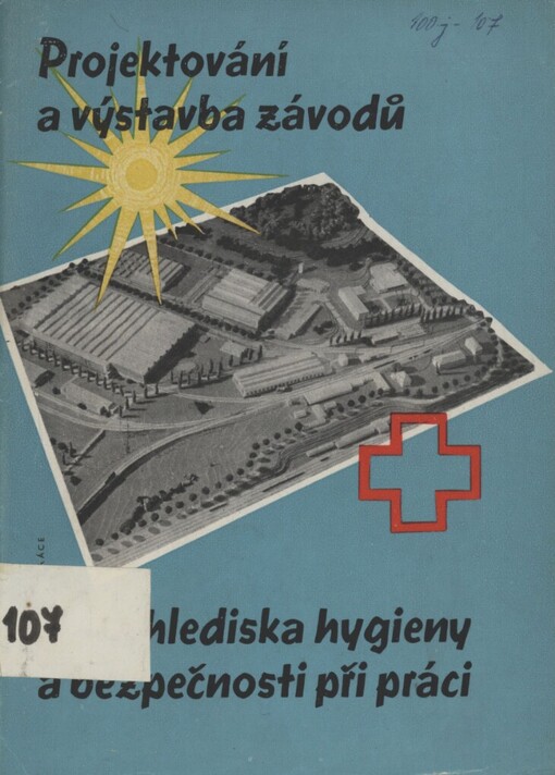 Projektování a výstavba závodů z hlediska hygieny a bezpečnosti při práci :Seznam bezpečnostních, zdravotních, stavebních a požárních předpisů a technických norem pro projektování a výstavbu průmyslových závodů