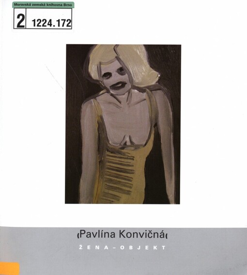 Pavlína Konvičná: žena - objekt : [Nová síň, Ost[r]ava-Poruba 5.5.-7.6.2009