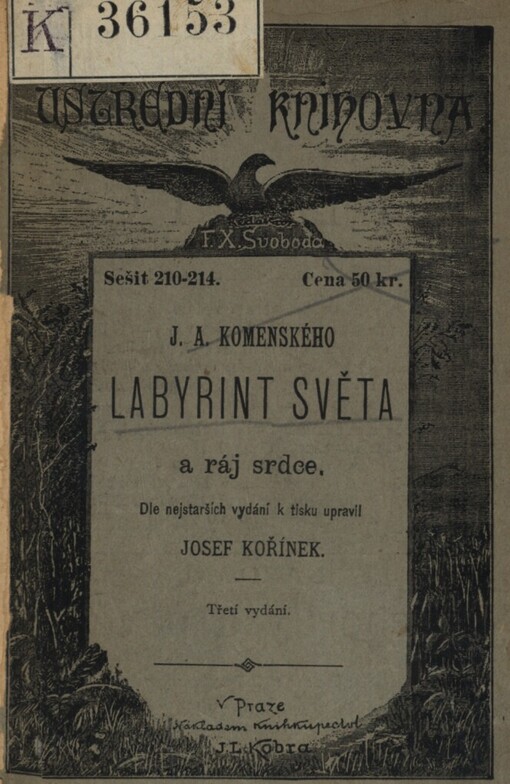 Labyrint světa a ráj srdce, to jest, Světlé vymalování, kterak v tom světě a věcech jeho nic není než matení ...
