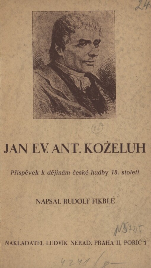 Jan Ev. Ant. Koželuh :Život, dílo a osobnost svatovítského kapelníka : Příspěvek k dějinám české hudby 18. století