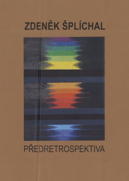 Zdeněk Šplíchal: předretrospektiva