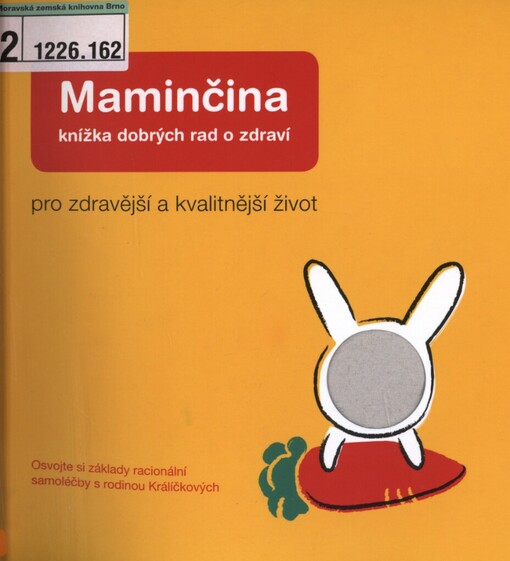 Maminčina knížka dobrých rad o zdraví: pro zdravější a kvalitnější život : osvojte si základy racionální samoléčby s rodinou Králíčkových