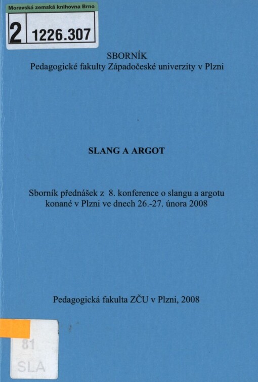 Slang a argot: sborník přednášek z 8. konference o slangu a argotu konané v Plzni ve dnech 26.-27. února 2008