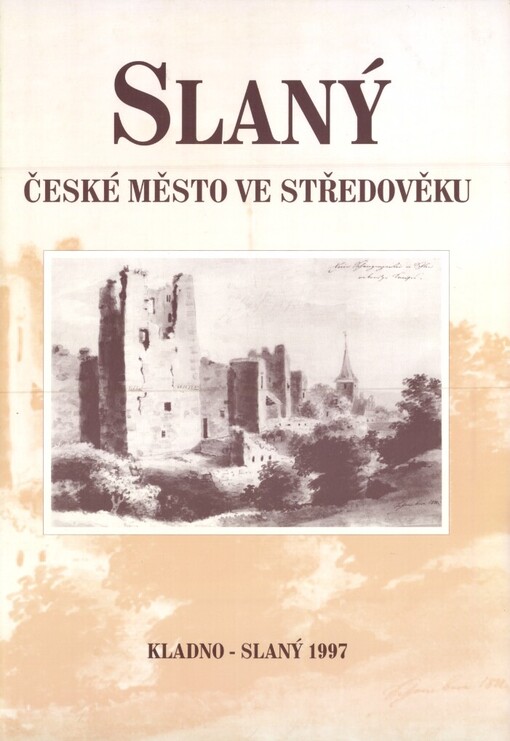 Slaný :české město ve středověku : sborník příspěvků z kolokvia k 700. výročí královského města Slaného