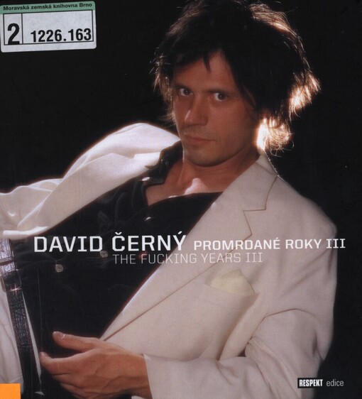 David Černý: promrdané roky III = the fucking years III