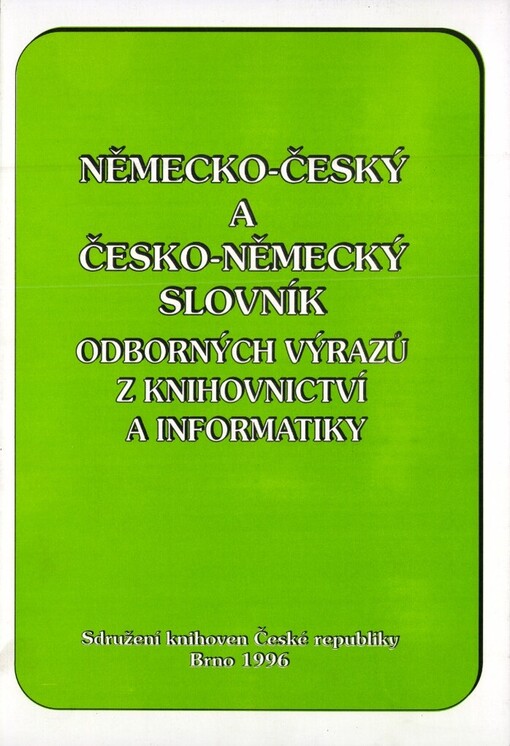 Německo-český a česko-německý slovník odborných výrazů z knihovnictví a informatiky