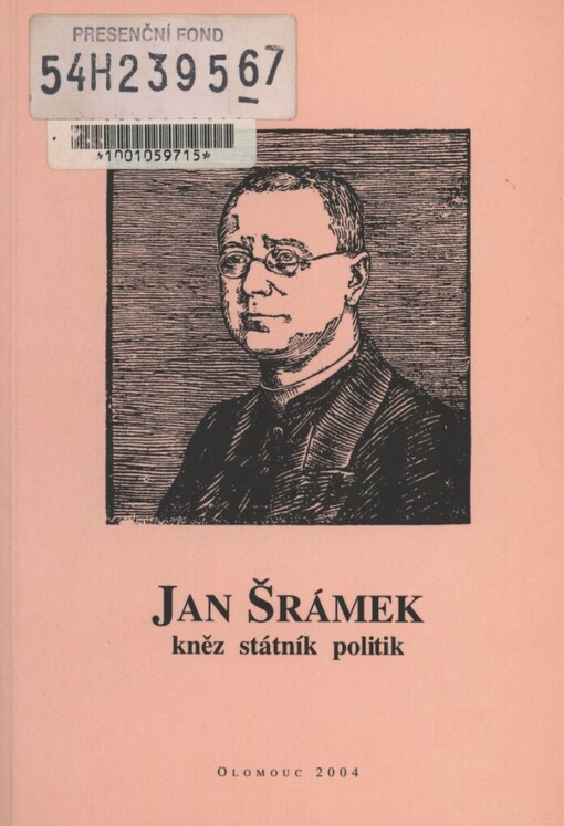 Jan Šrámek: kněz, státník, politik : [sborník konference, Olomouc 10.-11.9.2003