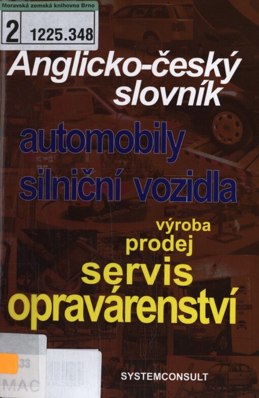 Anglicko-český slovník: automobily, silniční vozidla : výroba, provoz, servis, opravárenství