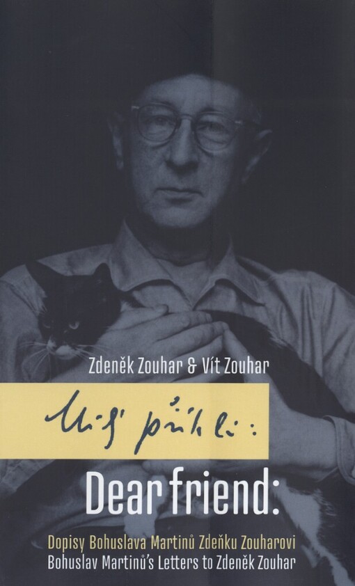Milý příteli: dopisy Bohuslava Martinů Zdeňku Zouharovi = Dear friend : Bohuslav Martinů's letters to Zdeněk Zouhar