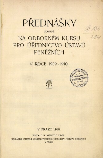 Přednášky konané na odborném kursu pro úřednictvo ústavů peněžních v roce 1909-1910