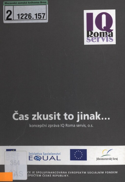 Čas zkusit to jinak--: koncepční zpráva IQ Roma servis, o.s