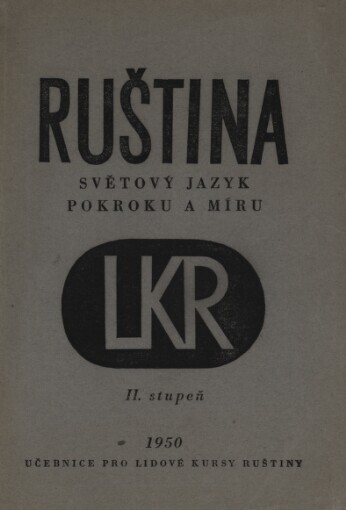 Ruština, světový jazyk pokroku a míru: učebnice pro Lidové kursy ruštiny 1950 : II. stupeň