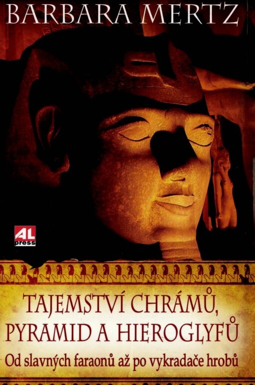 Tajemství chrámů, pyramid a hieroglyfů: od slavných faraonů až po vykradače hrobů