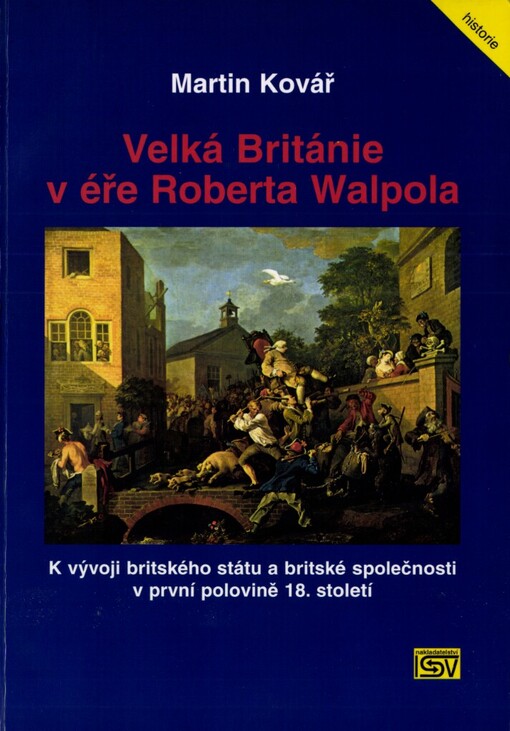 Velká Británie v éře Roberta Walpola :k vývoji britského státu a britské společnosti v první polovině 18. století