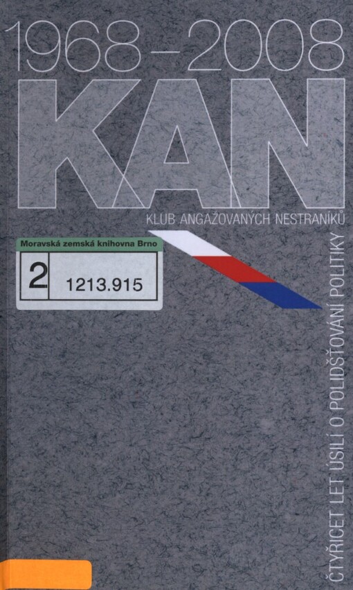KAN 1968-2008 :čtyřicet let úsilí o polidšťování politiky : sborník textů a dokumentů