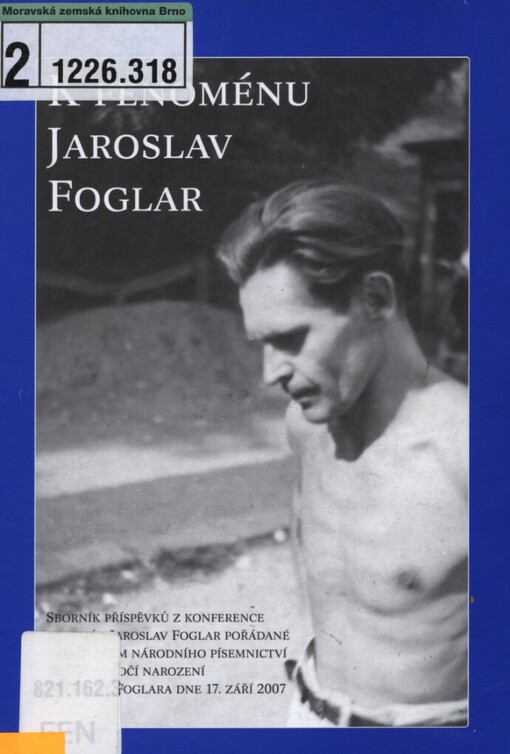 K fenoménu Jaroslav Foglar: sborník příspěvků z konference Fenomén Jaroslav Foglar : Praha, Památník národního písemnictví, 17. září 2007