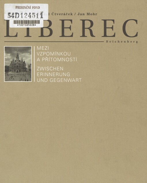 Liberec: mezi vzpomínkou a přítomností = Reichenberg : zwischen Erinnerung und Gegenwart