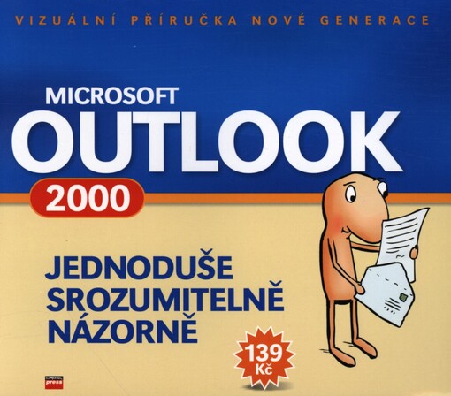Microsoft Outlook 2000: jednoduše, srozumitelně, názorně