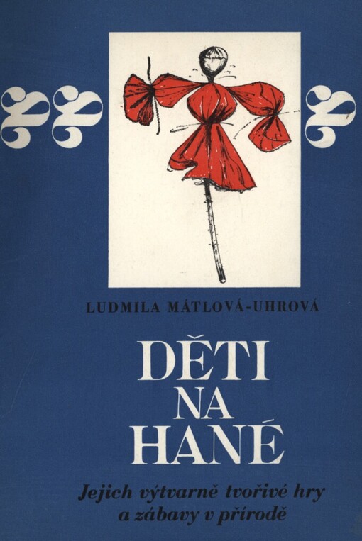 Děti na Hané: jejich výtvarné tvořivé hry a zábavy v přírodě