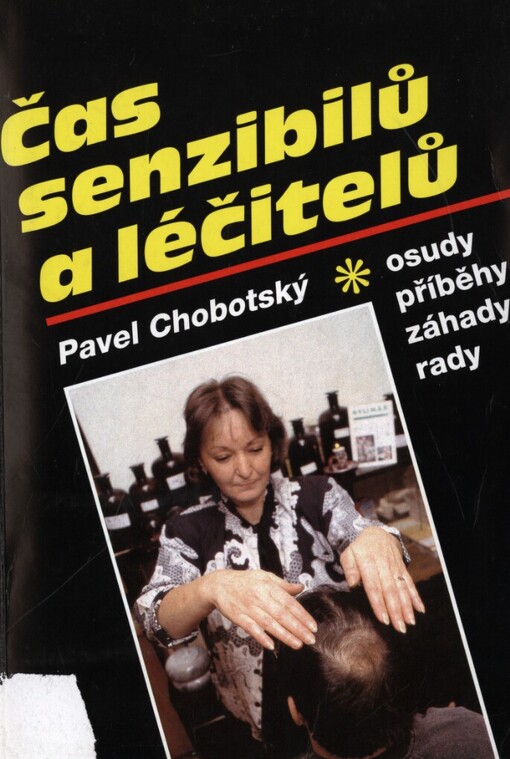 Čas senzibilů a léčitelů: Osudy, příběhy, záhady, rady